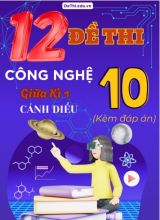 Tuyển tập 12 Đề thi Công nghệ Lớp 10 giữa Kì 1 - Bộ Cánh Diều (Kèm đáp án)